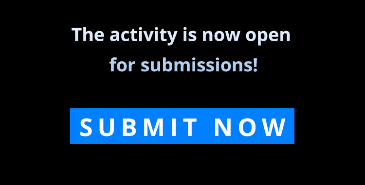 the activity is now open for submissions