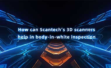 Scantech handheld laser scanner solution designed for  unique needs of different industries